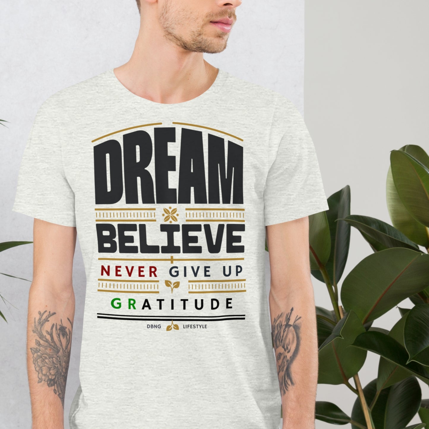 Motivational Quote Shirt - Dream, Believe, Never Give Up, Gratitude - DBNG Lifestyle