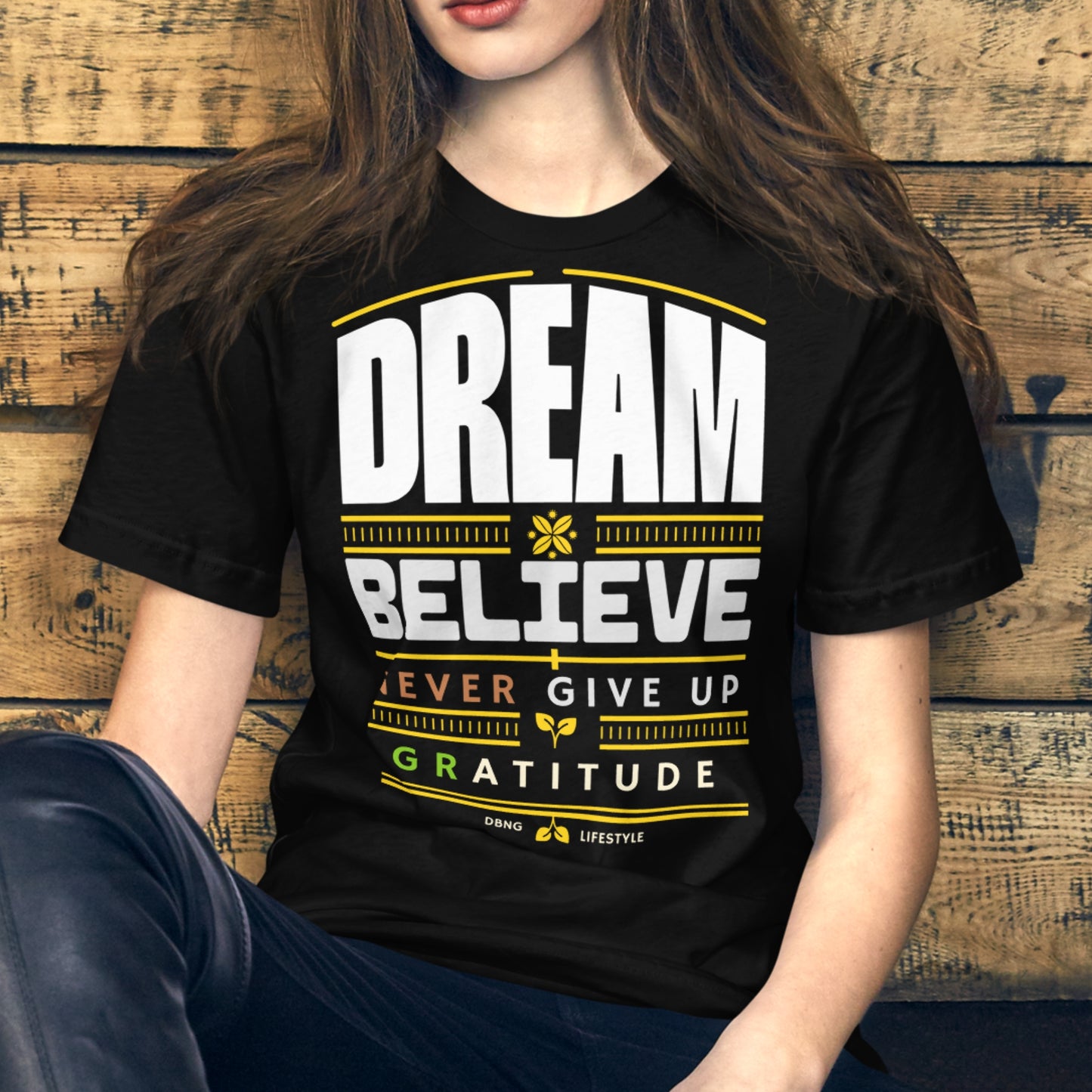 Motivational Quote Shirt - Dream, Believe, Never Give Up, Gratitude - DBNG Lifestyle