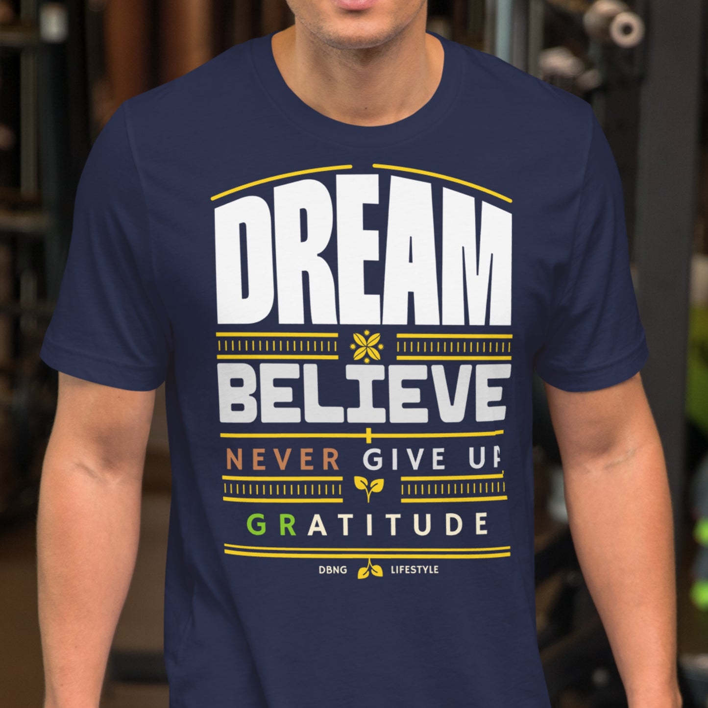 Motivational Quote Shirt - Dream, Believe, Never Give Up, Gratitude - DBNG Lifestyle