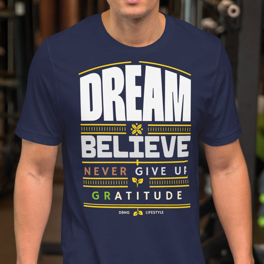 Motivational Quote Shirt - Dream, Believe, Never Give Up, Gratitude - DBNG Lifestyle