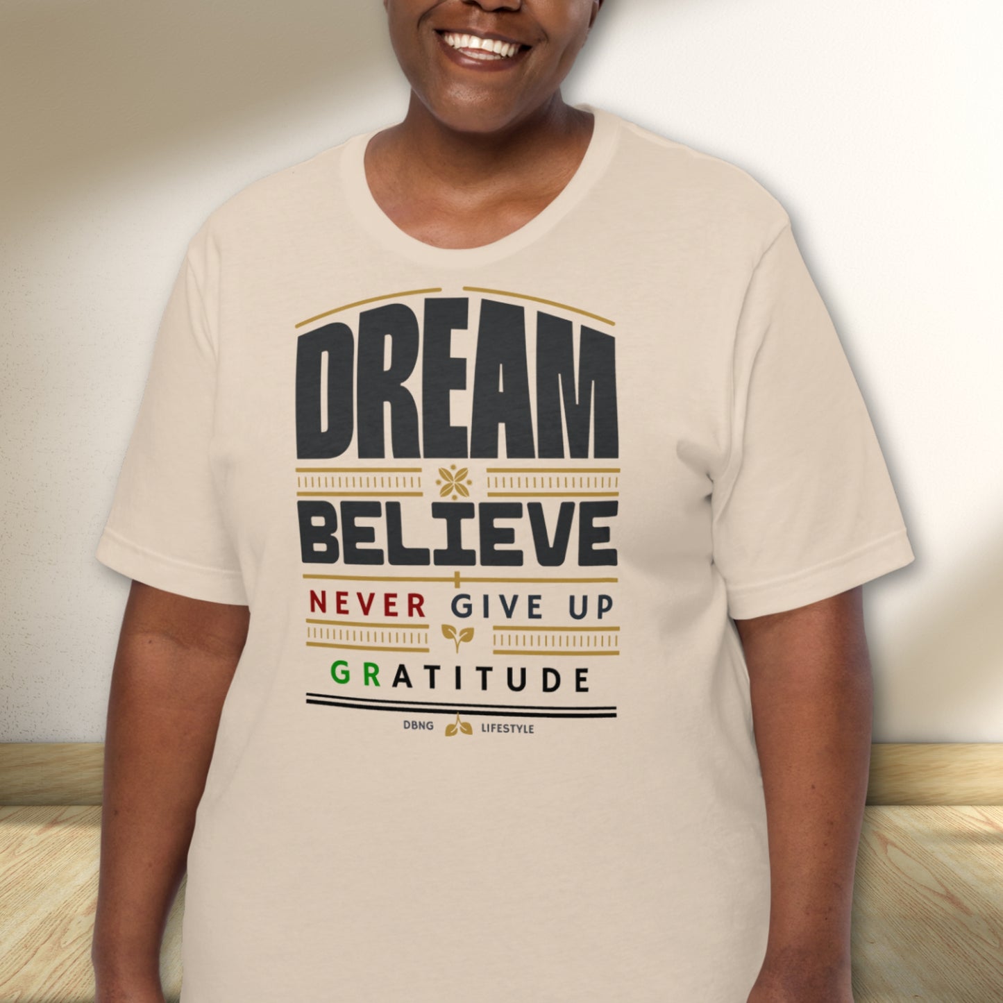 Motivational Quote Shirt - Dream, Believe, Never Give Up, Gratitude - DBNG Lifestyle