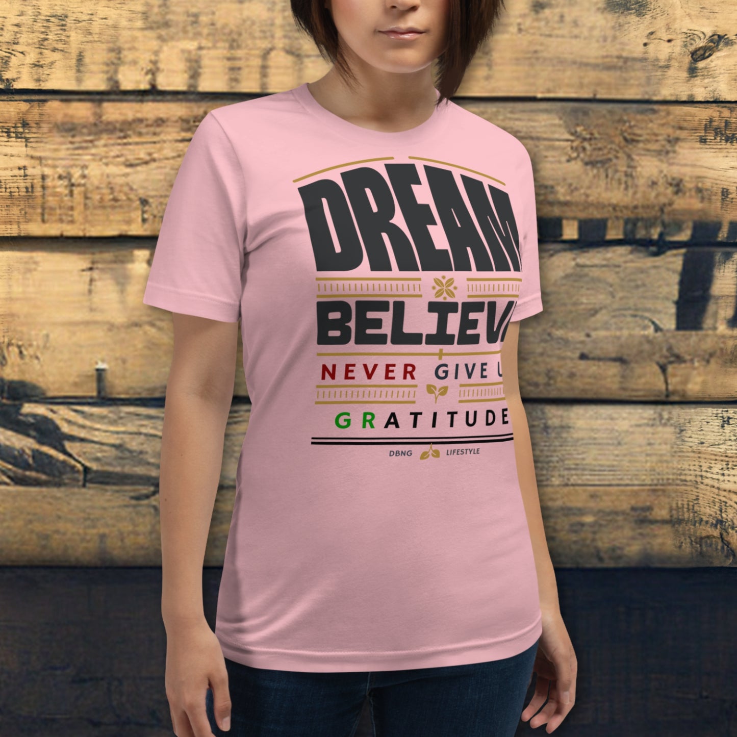 Motivational Quote Shirt - Dream, Believe, Never Give Up, Gratitude - DBNG Lifestyle